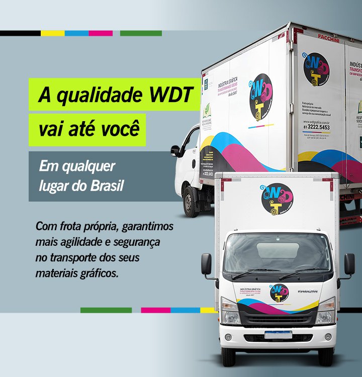 A qualidade WDT vai até você, em qualquer ludar do Brasil