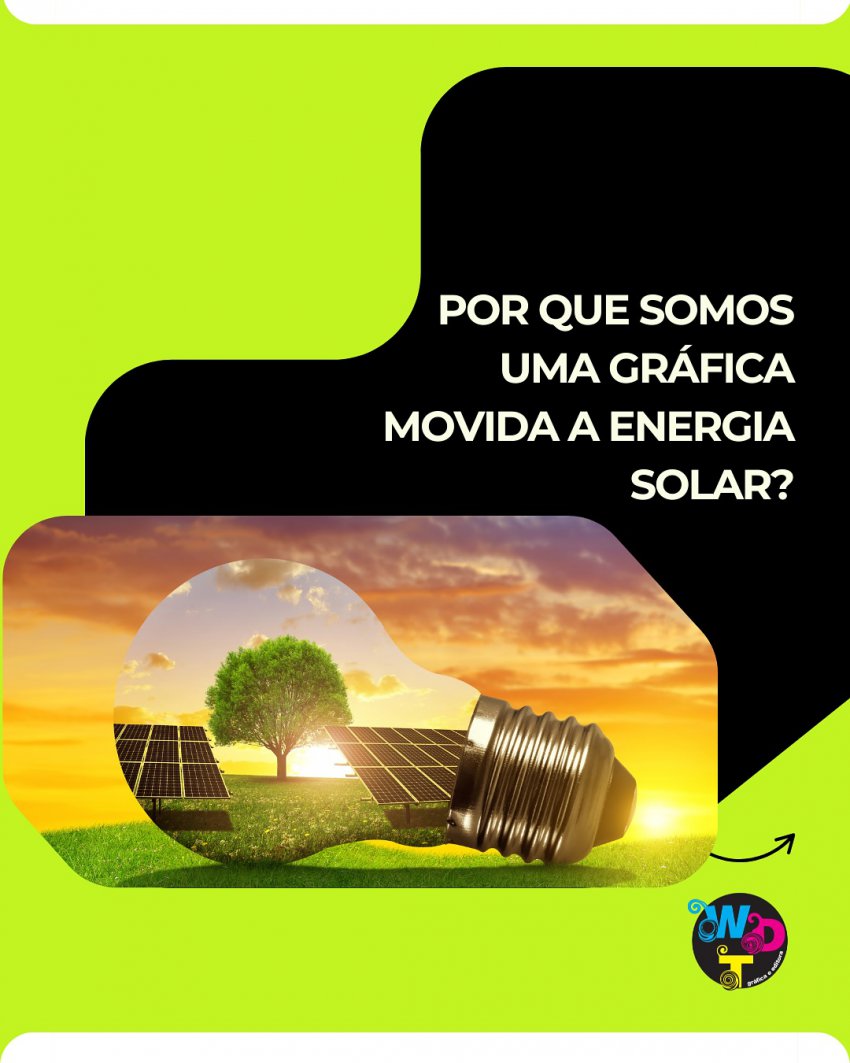 Por que somos uma gráfica movida a energia solar?